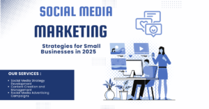 Social Media Marketing Strategies for Small Businesses in 2025