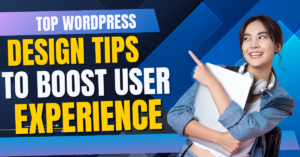 Top WordPress Design Tips to Boost User Experience